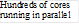 Hundreds of cores running in parallel
