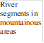 River segments in mountainous areas
